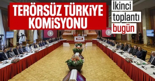 Terörsüz Türkiye Komisyonu bugün 2. kez toplanacak