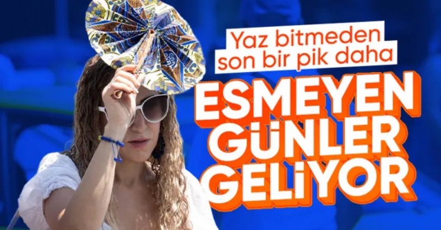 Yaz bitti diyenler: Sıcaklar pazar pik yapacak