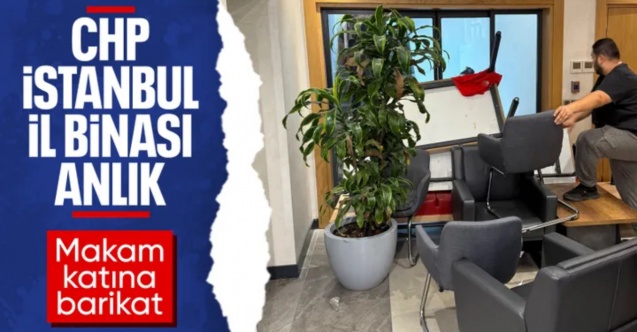 CHP'lilerin İstanbul İl Başkanlığı'ndaki barikat mesaisi sürüyor: Makam katı kapatıldı