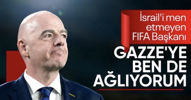 FIFA Başkanı Infantino: Gazze dahil birçok ülkede annelerin ağladığını gördüğümde ben de ağlıyorum