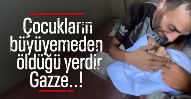 Gazze'de babanın vefat eden evladına son bakışı