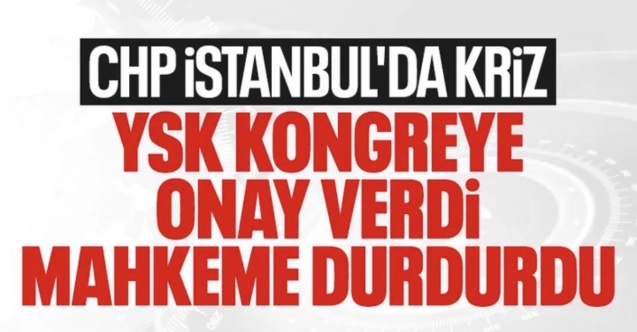 Mahkemeden CHP İstanbul İl Kongresi'ni durdurma kararı