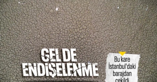 Megakent'te barajlar alarm veriyor: İstanbul'u besleyen barajlar çekildi