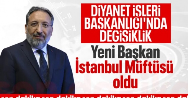 SON DAKİKA! Diyanet İşleri Başkanlığı'na Safi Arpaguş atandı