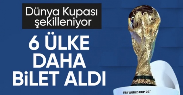 2026 FIFA Dünya Kupası'na 6 ülke daha katıldı