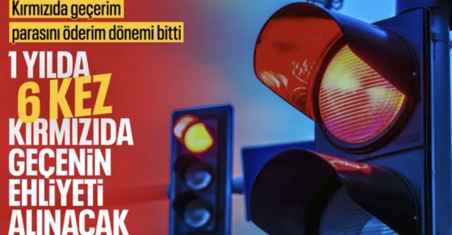 Ali Yerlikaya: 1 yılda 6 kez kırmızı ışık ihlali yapanların ehliyeti iptal edilecek