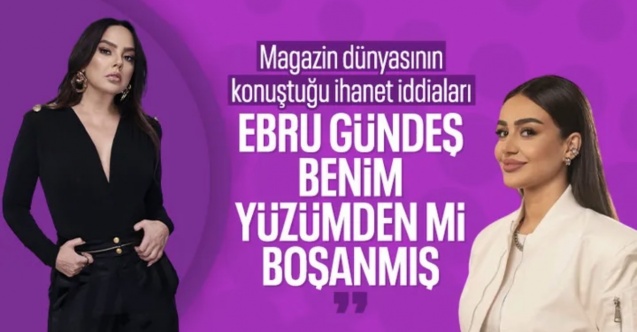 Elif Buse Doğan'dan 'Ebru Gündeş'in yuvasını yıktı' iddialarına yanıt