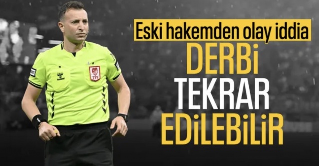 Eski hakemden derbi yorumu: Maç tekrarlanabilir
