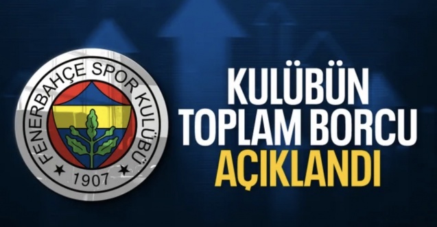 Fenerbahçe'nin toplam borcu duyuruldu
