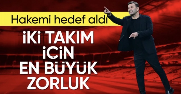 Okan Buruk'tan hakem eleştirisi!