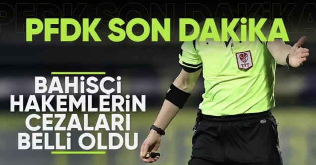 TFF bahisçi hakemlere verilen cezaları duyurdu