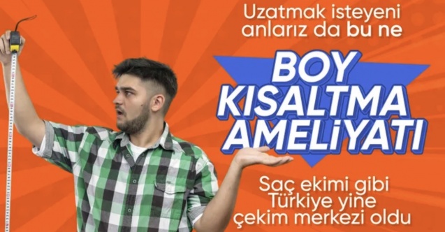 Tıbbi turizm üssü olan Türkiye boy kısaltma ameliyatlarında da ilk tercih