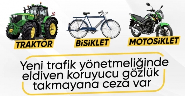 Bisiklet, motosiklet, traktör kullananlara eldiven ve koruma gözlüğü zorunluluğu