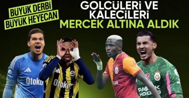 Dev derbi heyecanı! Süper Lig'in en golcü iki takımı karşılaşacak