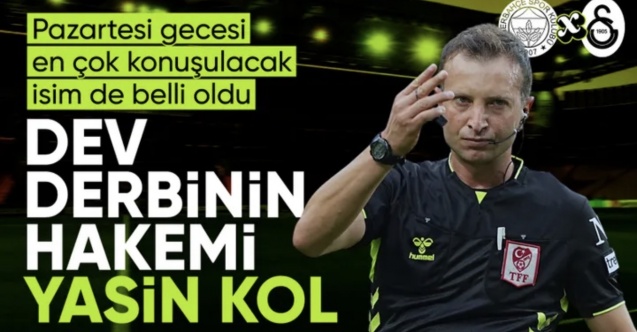 Fenerbahçe - Galatasaray derbisinin hakemi belli oldu