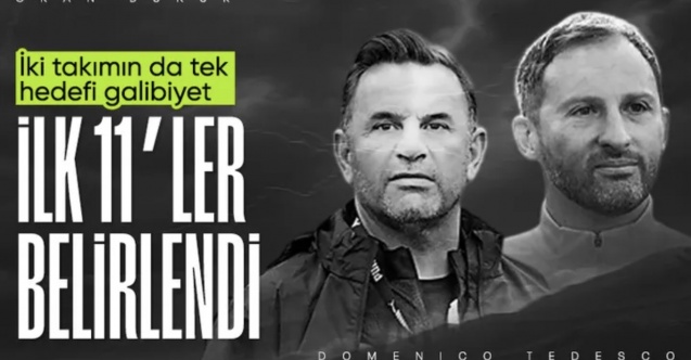 Fenerbahçe ve Galatasaray'da ilk 11'ler netleşiyor