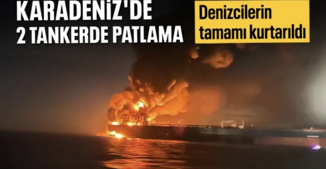 Kocaeli ve Kastamonu açıklarında iki tankerde patlama yaşandı