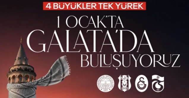 Dört büyükler tek yürek: 1 Ocak'ta Galata'da buluşuyoruz