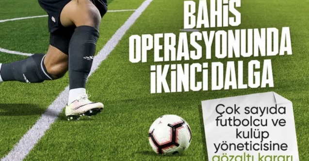 Futbolda bahis soruşturmasında yeni dalga