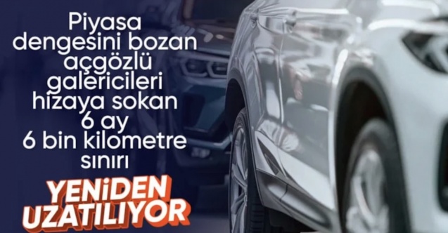 İkinci el araçlarda 6 ay ve 6 bin kilometre düzenlemesi: Süre uzatıldı