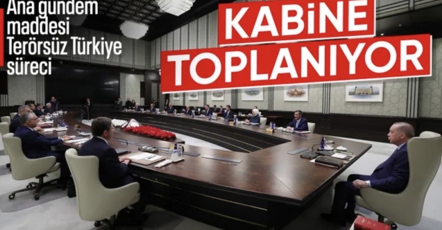 Kabine toplanıyor: Ana gündem maddesi Terörsüz Türkiye süreci
