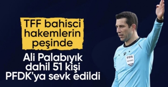 TFF’den bahis soruşturması: Eski hakem Ali Palabıyık da listede