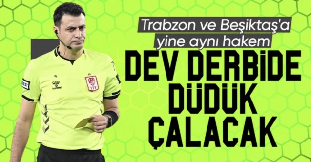 Trabzonspor - Beşiktaş derbisinin hakemi belli oldu