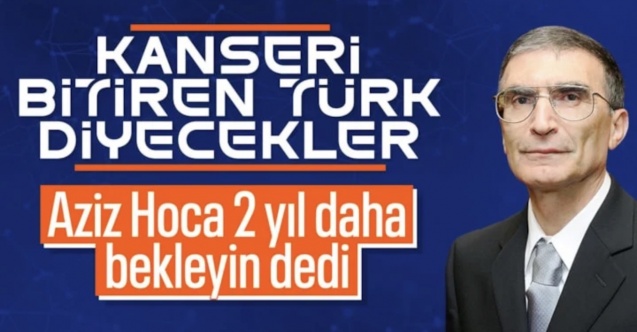 Aziz Sancar kanser araştırmaları hakkında bilgi verdi: En az 2 yıla ihtiyaç var