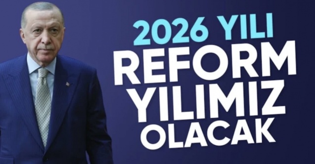 Cumhurbaşkanı Erdoğan: 2026 senesi ülkemiz için reform yılı