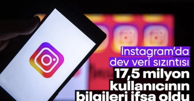 Instagram’da dev veri skandalı: 17,5 milyon kullanıcının bilgileri sızdırıldı
