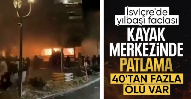 İsviçre'de kayak merkezinde patlama: Ölü ve yaralılar var