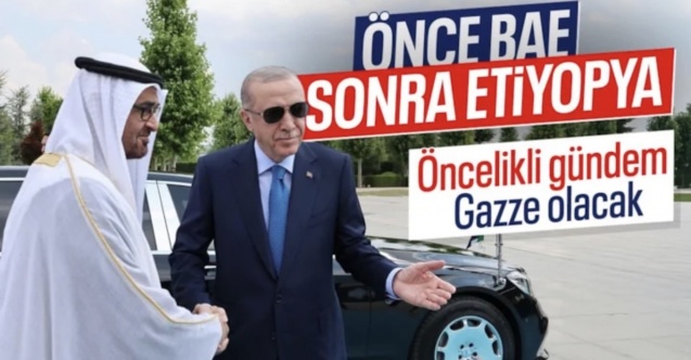 Cumhurbaşkanı Erdoğan, BAE ve Etiopya'yı ziyaret edecek: Ana gündem Gazze