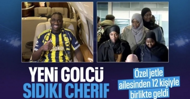 Fenerbahçe'nin yeni transferi Sidiki Cherif, ailesiyle beraber İstanbul'a geldi