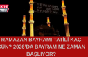 RAMAZAN BAYRAMI TATİLİ KAÇ GÜN? 2026’DA BAYRAM NE ZAMAN BAŞLIYOR?