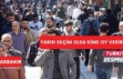 Diyarbakırlılar seçimde kime oy verecek?