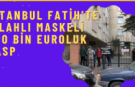 İstanbul Fatih’te silahlı maskeli 500 bin euroluk gasp