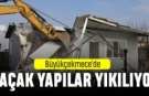 Büyükçekmece’de 22 kaçak yapı yıkıldı