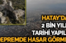 Hatay'daki 2 bin yıllık tarihi yapılar, depremde hasar görmedi