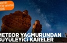Yurt genelinde meteor yağmurundan büyüleyici kareler