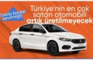Türkiye'nin en çok satan otomobili Fiat Egea Sedan, 2026'da yollara veda ediyor