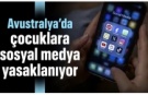Avustralya'da 16 yaşından küçüklere sosyal medya yasaklanıyor