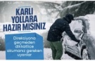 Direksiyona geçmeden iki kere düşünün: İşte karlı yollarda dikkat etmeniz gerekenler