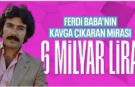 Ferdi Tayfur'un mirasının 6 milyar TL olduğu ortaya çıktı