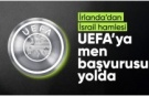 İrlanda Futbol Federasyonu: İsrail futboldan men edilsin