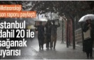 Meteoroloji uyardı: İstanbul dahil 20 ilde sağanak etkili olacak