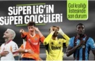 Süper Lig'de gol krallığı yarışı