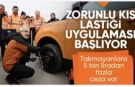 Zorunlu kış lastiği uygulaması başlıyor