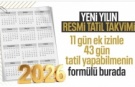 2026 yılı resmi tatil günleri belli oldu: 11 gün izinle 43 gün tatil yapma fırsatı