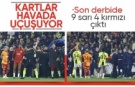 Fenerbahçe - Galatasaray derbisinde kartlar havada uçuşuyor