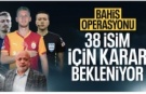 Futbolda bahis soruşturmasında şüpheliler adliyeye sevk edildi